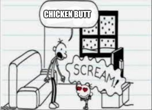 CHICKEN BUTT | made w/ Imgflip meme maker