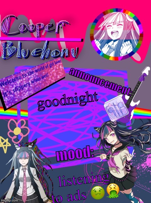 cooper’s ibuki template | goodnight; listening to ads 🤢🤮 | image tagged in cooper s ibuki template | made w/ Imgflip meme maker