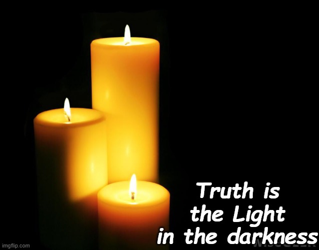 Hope candles |  Truth is the Light in the darkness | image tagged in hope candles,light | made w/ Imgflip meme maker