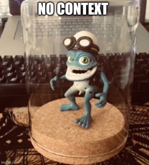 NO CONTEXT | made w/ Imgflip meme maker