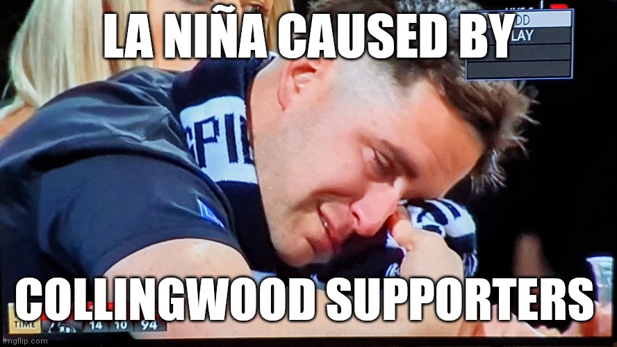 Collingwood vs La Niña | LA NIÑA CAUSED BY; COLLINGWOOD SUPPORTERS | image tagged in afl | made w/ Imgflip meme maker