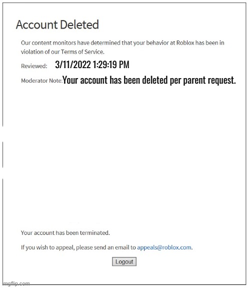 banned from ROBLOX | 3/11/2022 1:29:19 PM; Your account has been deleted per parent request. | image tagged in banned from roblox | made w/ Imgflip meme maker