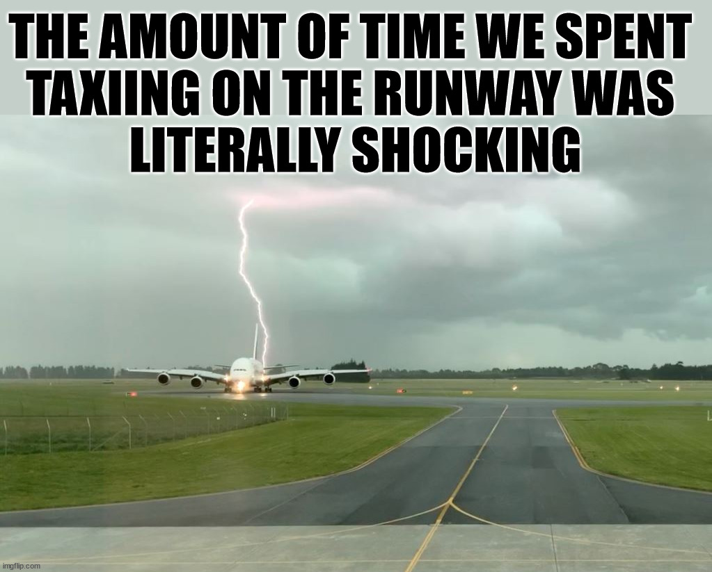  THE AMOUNT OF TIME WE SPENT 
TAXIING ON THE RUNWAY WAS 
LITERALLY SHOCKING | image tagged in eye roll | made w/ Imgflip meme maker