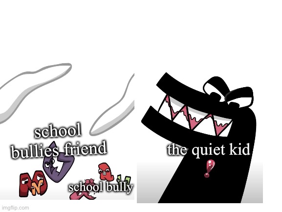 school bullies friend; the quiet kid; school bully | image tagged in school | made w/ Imgflip meme maker