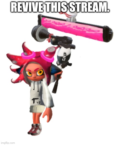 In game splatza | REVIVE THIS STREAM. | image tagged in in game splatza | made w/ Imgflip meme maker