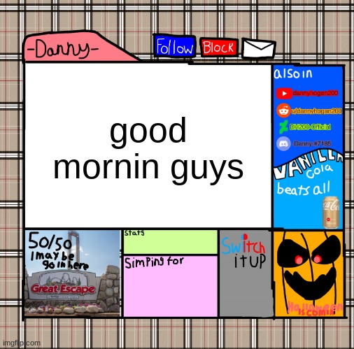-Danny- fall announcement | good mornin guys | image tagged in -danny- fall announcement | made w/ Imgflip meme maker