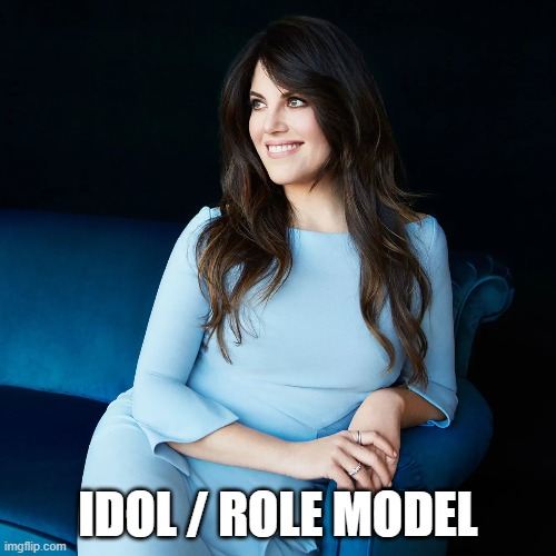 bc | IDOL / ROLE MODEL | image tagged in bill clinton | made w/ Imgflip meme maker