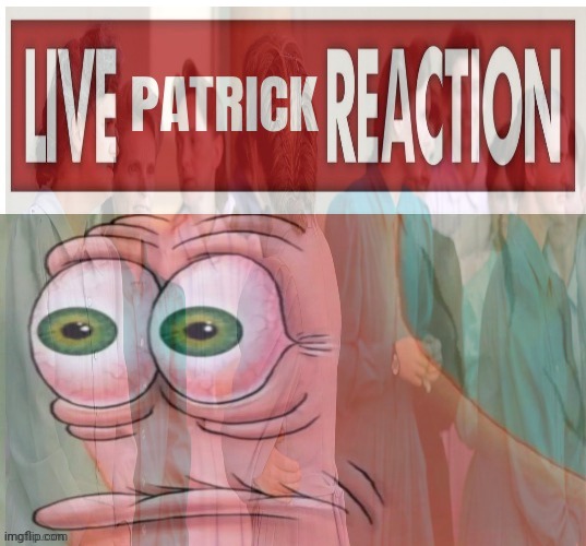 I've got no idea what's going on | image tagged in patrick,live reaction,stop it get some help | made w/ Imgflip meme maker