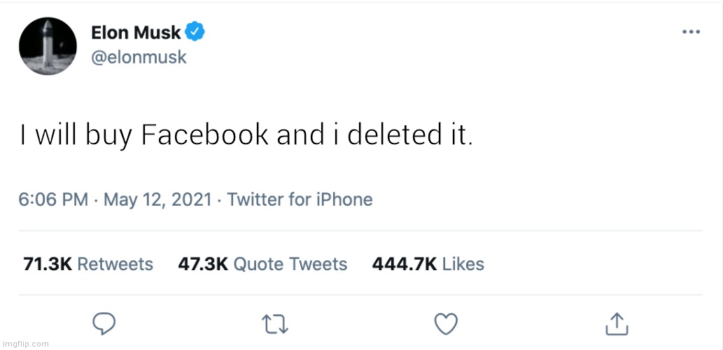 Elon Musk Blank Tweet | I will buy Facebook and i deleted it. | image tagged in elon musk blank tweet,memes,funny,elon musk,facebook | made w/ Imgflip meme maker