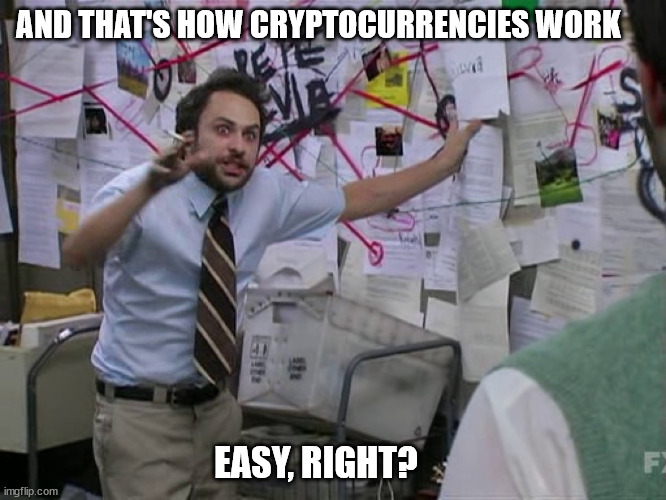 Charlie Conspiracy (Always Sunny in Philidelphia) | AND THAT'S HOW CRYPTOCURRENCIES WORK; EASY, RIGHT? | image tagged in charlie conspiracy always sunny in philidelphia | made w/ Imgflip meme maker