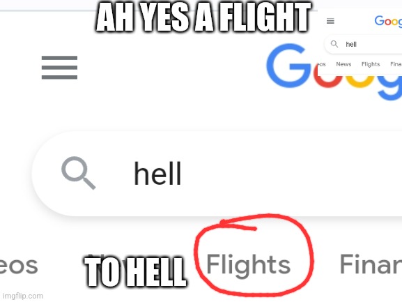 One ticket to hell please |  AH YES A FLIGHT; TO HELL | image tagged in funny,fun,lol,hell,huh | made w/ Imgflip meme maker