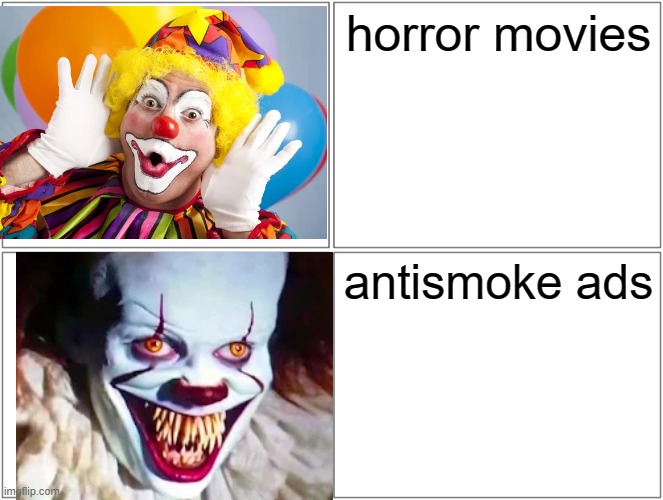 lol | horror movies; antismoke ads | image tagged in memes,blank comic panel 2x2 | made w/ Imgflip meme maker