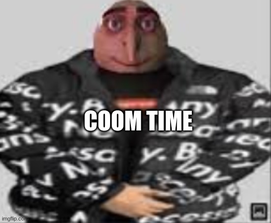coom time |  COOM TIME | image tagged in memes,gru gun,gru meme | made w/ Imgflip meme maker