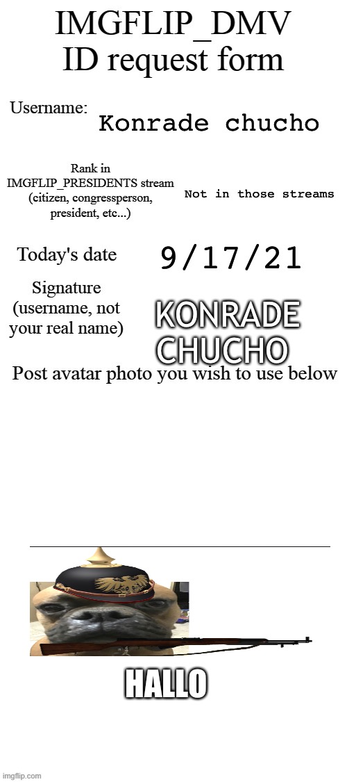 DMV ID Request Form | Konrade chucho; Not in those streams; 9/17/21; KONRADE CHUCHO; HALLO | image tagged in dmv id request form | made w/ Imgflip meme maker