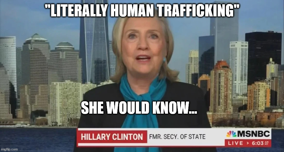 "LITERALLY HUMAN TRAFFICKING" SHE WOULD KNOW... | made w/ Imgflip meme maker