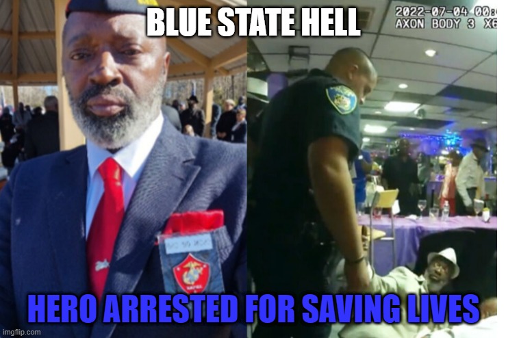 BLUE STATE HELL; HERO ARRESTED FOR SAVING LIVES | made w/ Imgflip meme maker