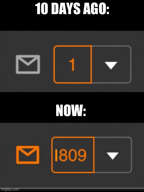 1809 notifications | 10 DAYS AGO:; NOW: | image tagged in 1 notification vs 809 notifications with message | made w/ Imgflip meme maker
