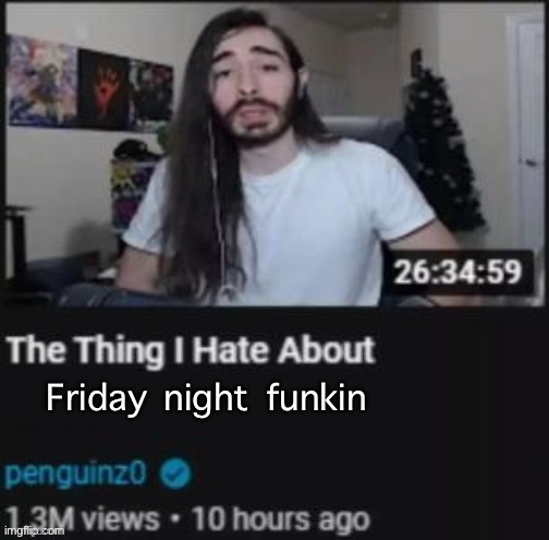The Thing I Hate About ___ | Friday night funkin | image tagged in the thing i hate about ___ | made w/ Imgflip meme maker