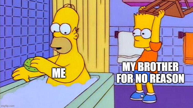 upvote | MY BROTHER FOR NO REASON; ME | image tagged in bart hitting homer with a chair | made w/ Imgflip meme maker