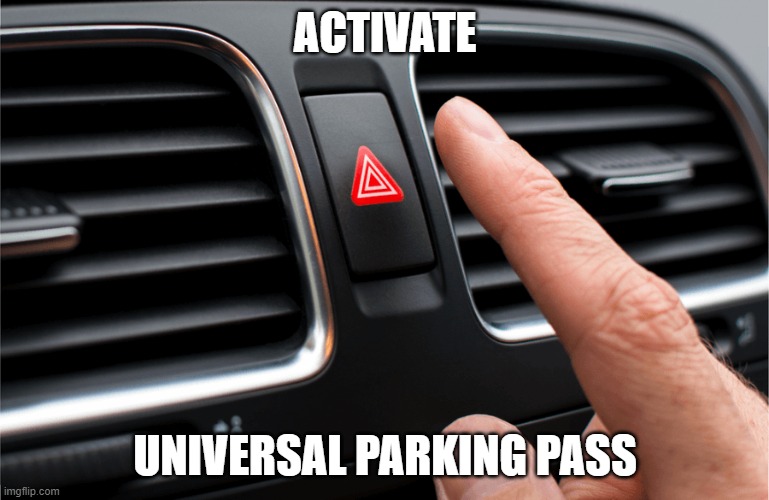 ACTIVATE; UNIVERSAL PARKING PASS | made w/ Imgflip meme maker