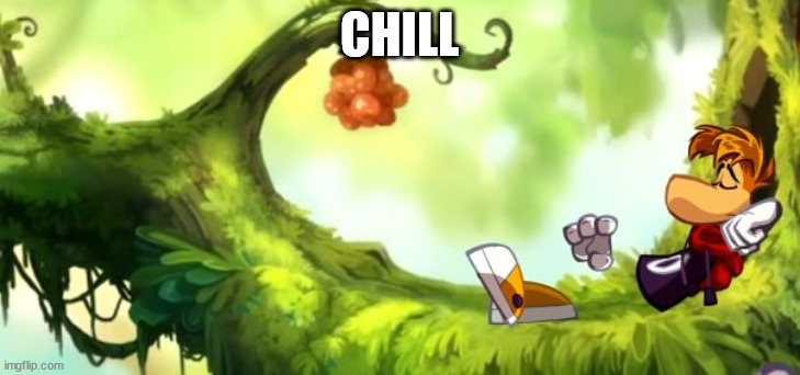 yup | CHILL | image tagged in rayman posay | made w/ Imgflip meme maker