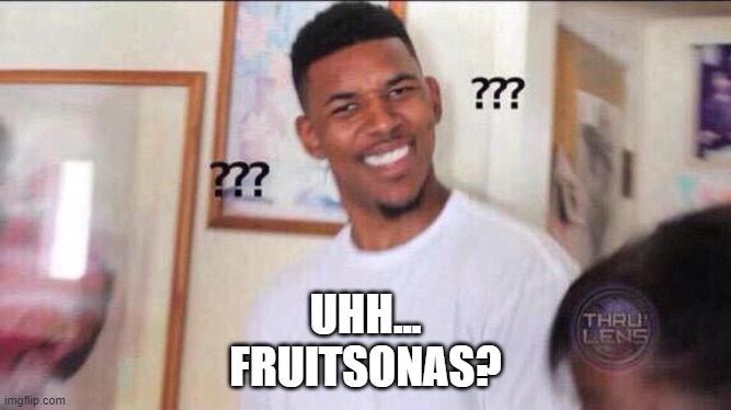 Black guy confused | UHH...
FRUITSONAS? | image tagged in black guy confused | made w/ Imgflip meme maker