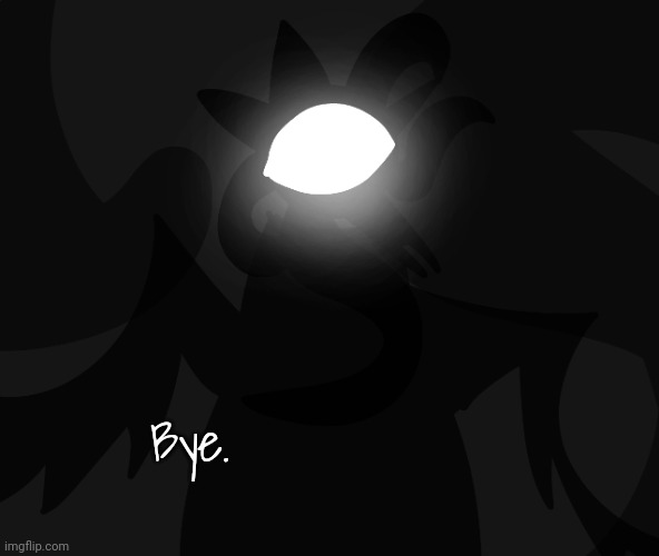 Bye. | made w/ Imgflip meme maker