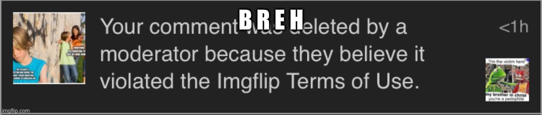 B R E H | made w/ Imgflip meme maker