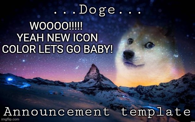 (: | WOOOO!!!!! 
YEAH NEW ICON COLOR LETS GO BABY! | image tagged in announcement | made w/ Imgflip meme maker