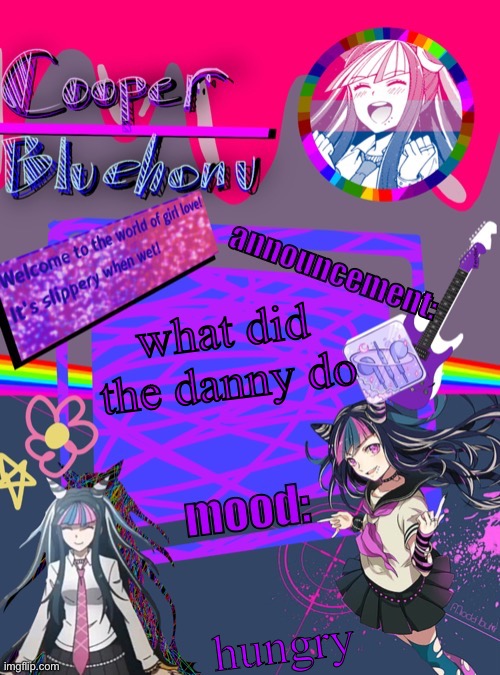cooper’s ibuki template | what did the danny do; hungry | image tagged in cooper s ibuki template | made w/ Imgflip meme maker
