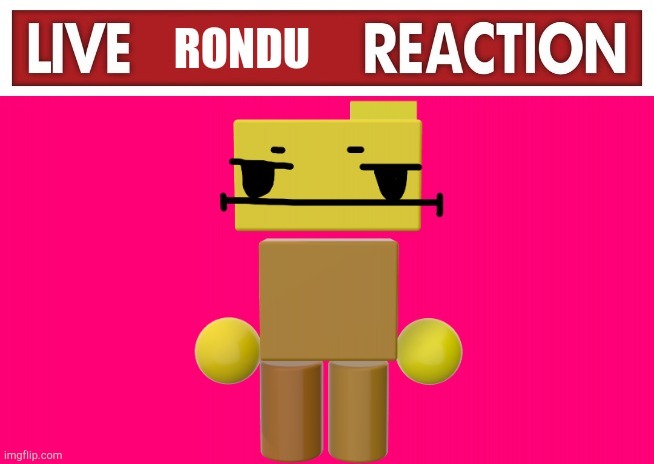 Live Rondu Reaction | image tagged in live rondu reaction | made w/ Imgflip meme maker