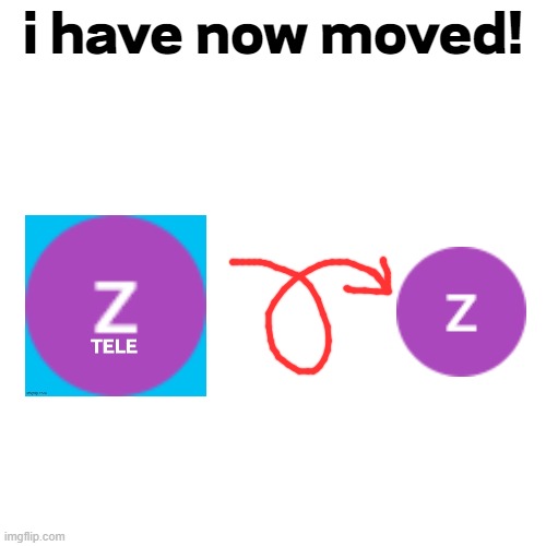 I have now moved! | i have now moved! | image tagged in blank,memes,funny | made w/ Imgflip meme maker