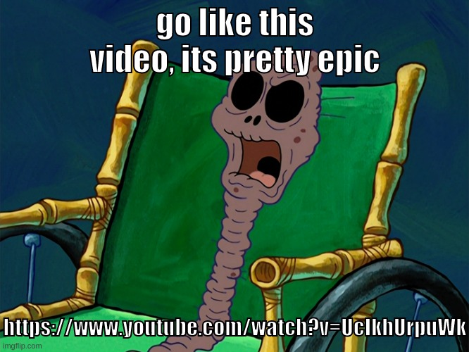 https://www.youtube.com/watch?v=UcIkhUrpuWk | go like this video, its pretty epic; https://www.youtube.com/watch?v=UcIkhUrpuWk | image tagged in memes,funny,chocolate lady spongebob,video,youtube,like | made w/ Imgflip meme maker