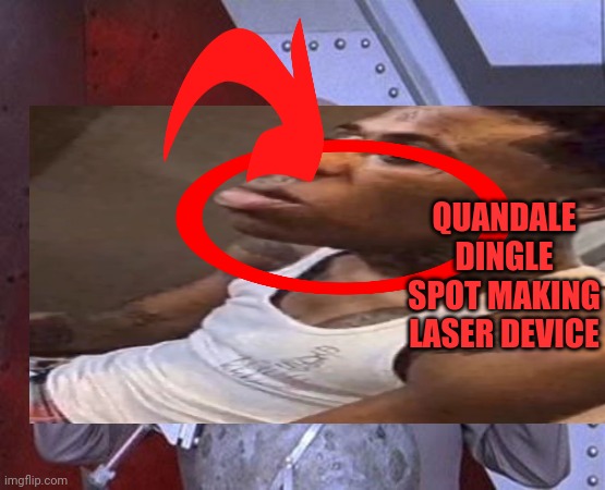 OMG!! ITS HIM | QUANDALE DINGLE SPOT MAKING LASER DEVICE | image tagged in quandale dingle | made w/ Imgflip meme maker