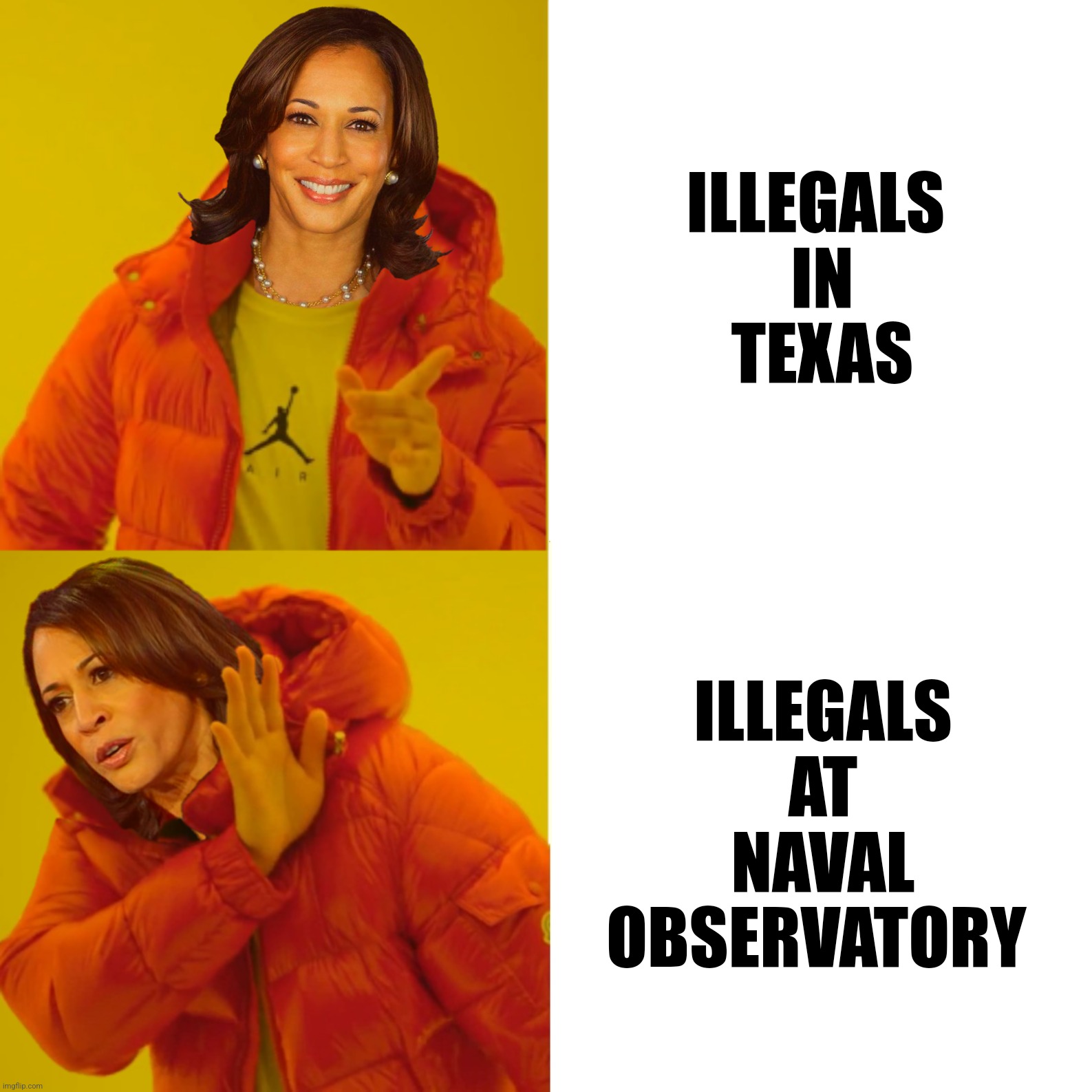 Bad Photoshop Sunday presents:  North Of The Border | ILLEGALS 
IN
TEXAS; ILLEGALS
AT
NAVAL
OBSERVATORY | image tagged in bad photoshop sunday,kamala harris,drake hotline bling,illegal immigrants | made w/ Imgflip meme maker