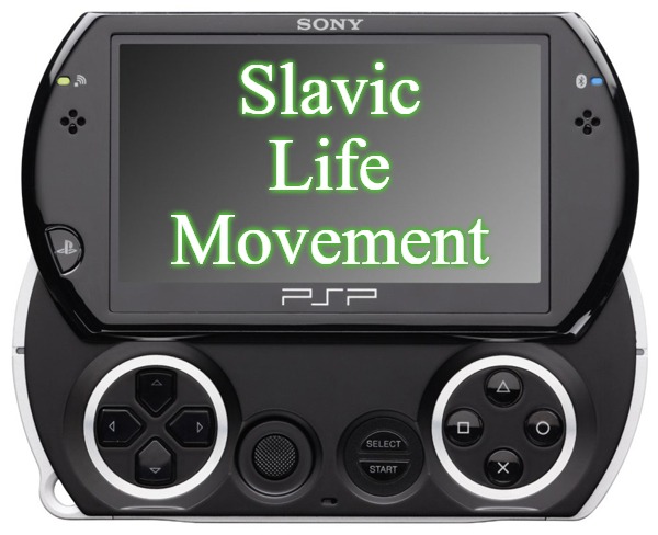 Sony PSP GO (N-1000) | Slavic
Life
Movement | image tagged in sony psp go n-1000,slavic life movement | made w/ Imgflip meme maker