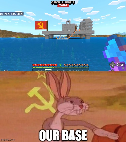 This player went offline and his friends placed communist flags on his base | OUR BASE | image tagged in soviet bugs bunny,minecraft,gaming,video games,communism,random | made w/ Imgflip meme maker