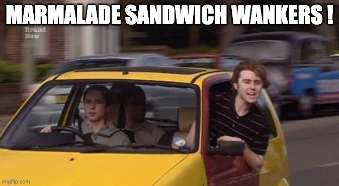 Marmalade Sandwich Wankers | MARMALADE SANDWICH WANKERS ! | image tagged in queen bonkers | made w/ Imgflip meme maker