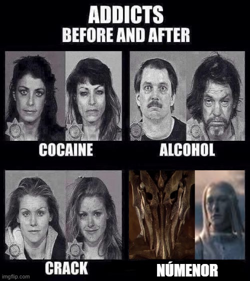 We do a little trolling | NÚMENOR | image tagged in addicts before and after | made w/ Imgflip meme maker