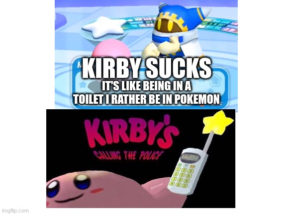 Repost Why Was It On NSFW??? | KIRBY SUCKS; IT'S LIKE BEING IN A TOILET I RATHER BE IN POKEMON | image tagged in repost,kirby,kirby's calling the police,magolor explains | made w/ Imgflip meme maker