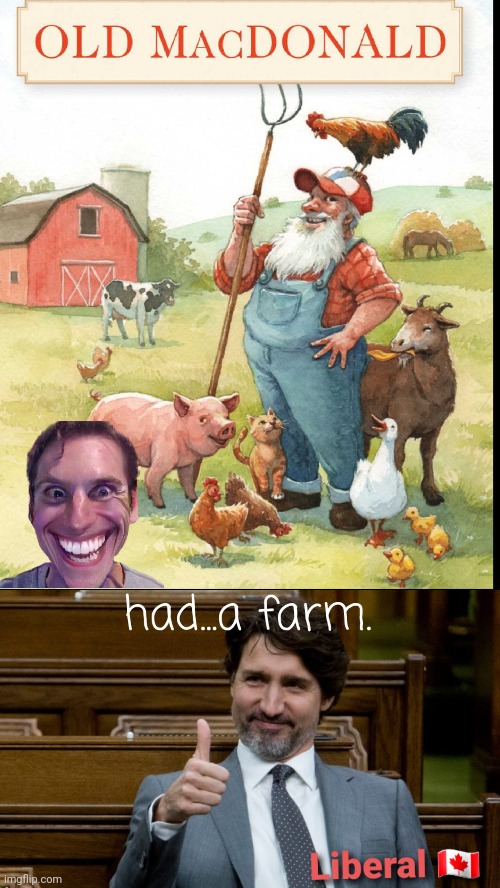Old Mcdonald | image tagged in justin trudeau,farmer,climate change | made w/ Imgflip meme maker