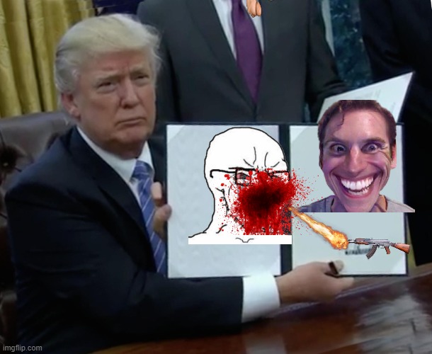 Trump Bill Signing Meme | image tagged in memes,trump bill signing | made w/ Imgflip meme maker