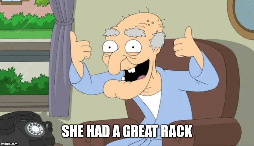 Thumbs | SHE HAD A GREAT RACK | image tagged in thumbs | made w/ Imgflip meme maker