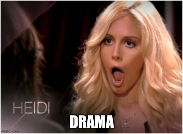 So Much Drama | DRAMA | image tagged in memes,so much drama | made w/ Imgflip meme maker
