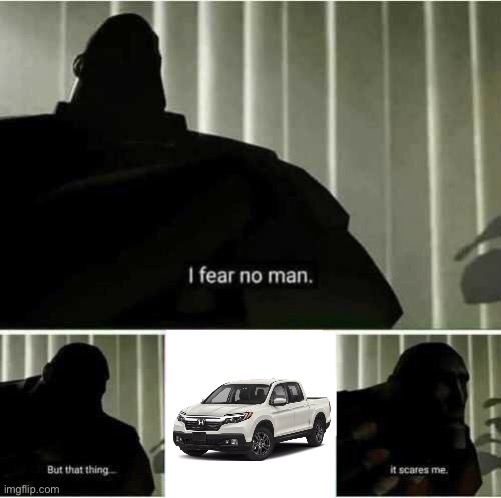 I fear no man | image tagged in i fear no man | made w/ Imgflip meme maker