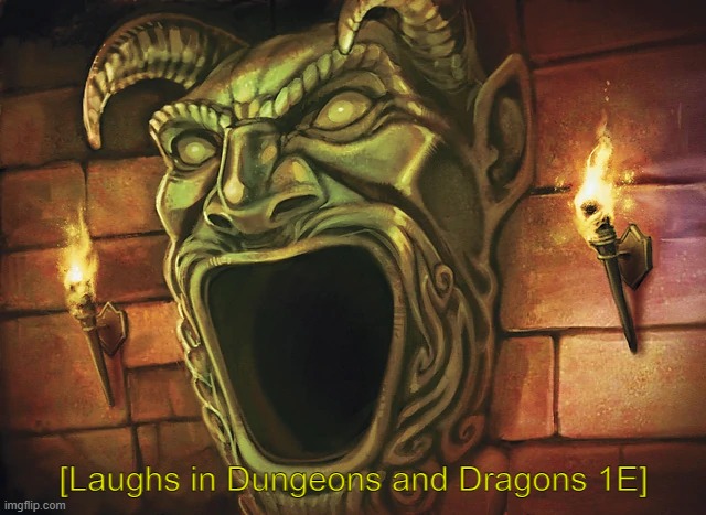 When I hear someone say people aren't real gamers unless they play 300 hours of REAL games like Call of Duty or Dark Souls. |  [Laughs in Dungeons and Dragons 1E] | image tagged in dungeons and dragons,tomb of horrors,gatekeeping,gamers | made w/ Imgflip meme maker