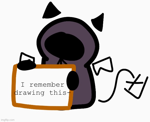 holy crap am i that memorable? |  I remember drawing this- | made w/ Imgflip meme maker