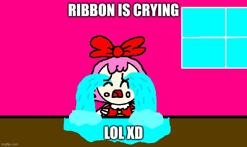 ribbon is crying | RIBBON IS CRYING; LOL XD | image tagged in ribbon is crying,oc,ribbon,cute,artwork,kirby | made w/ Imgflip meme maker