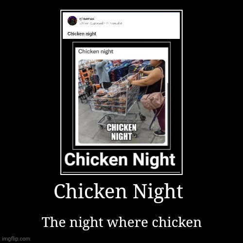 Chicken Night | image tagged in funny,demotivationals | made w/ Imgflip demotivational maker