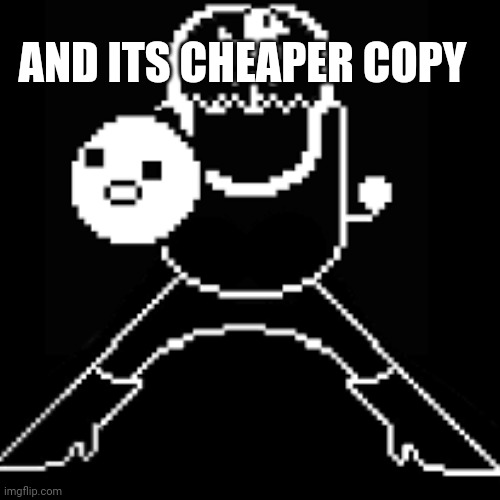 AND ITS CHEAPER COPY | made w/ Imgflip meme maker
